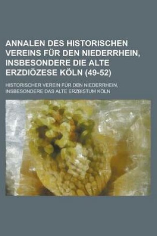 Cover of Annalen Des Historischen Vereins Fur Den Niederrhein, Insbesondere Die Alte Erzdiozese Koln (49-52 )