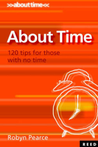 Cover of About Time! 120 Tips for Those with No Time