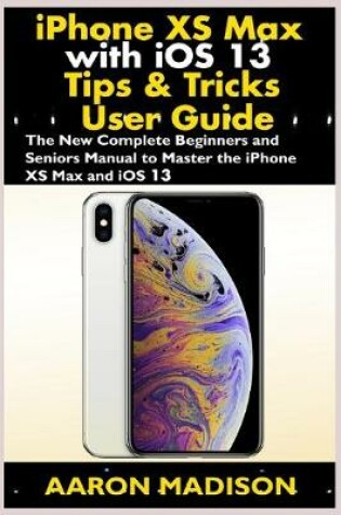 Cover of iPhone XS Max with iOS 13 Tips & Tricks User Guide