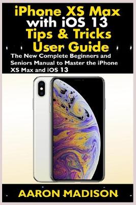 Book cover for iPhone XS Max with iOS 13 Tips & Tricks User Guide