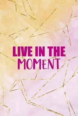 Book cover for Live In The Moment