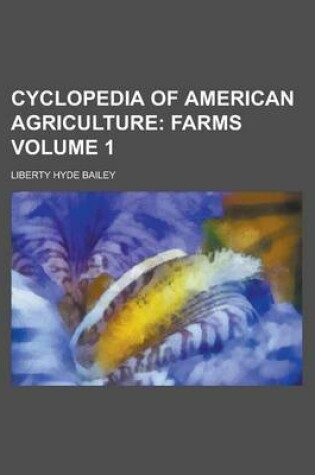 Cover of Cyclopedia of American Agriculture Volume 1