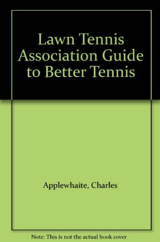 Cover of Lawn Tennis Association Guide to Better Tennis