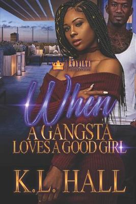 Book cover for When A Gangsta Loves A Good Girl