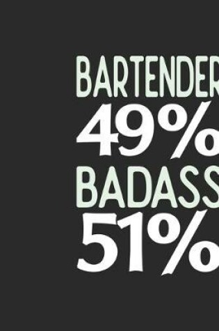 Cover of Bartender 49 % BADASS 51 %