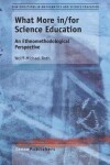 Book cover for What More in/for Science Education