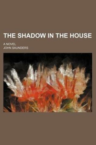 Cover of The Shadow in the House; A Novel