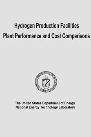 Cover of Hydrogen Production Facilities Plant Performance and Cost Comparisons