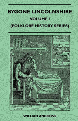 Book cover for Bygone Lincolnshire - Volume I (Folklore History Series)