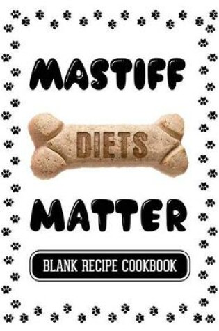 Cover of Mastiff Diets Matter