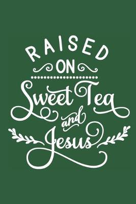 Book cover for Raised on Sweet Tea and Jesus