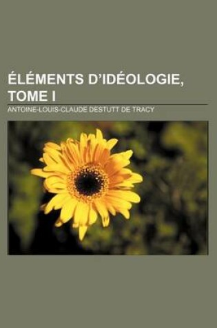 Cover of Elements D'Ideologie, Tome I