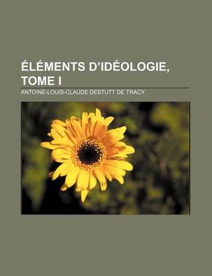 Book cover for Elements D'Ideologie, Tome I