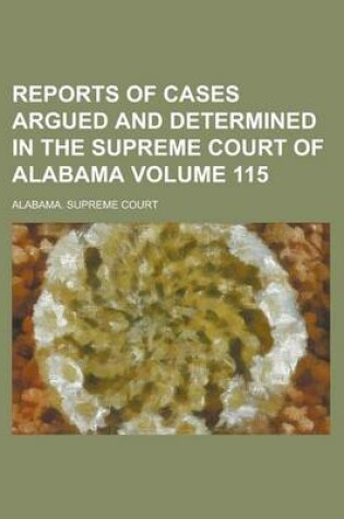 Cover of Reports of Cases Argued and Determined in the Supreme Court of Alabama Volume 115