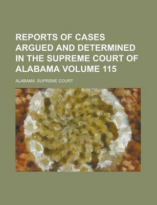 Book cover for Reports of Cases Argued and Determined in the Supreme Court of Alabama Volume 115