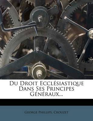 Book cover for Du Droit Ecclesiastique Dans Ses Principes Generaux...