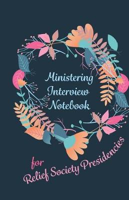 Book cover for Ministering Interview Notebook for Relief Society Presidencies