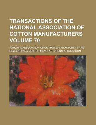 Book cover for Transactions of the National Association of Cotton Manufacturers Volume 70