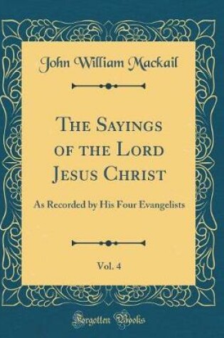 Cover of The Sayings of the Lord Jesus Christ, Vol. 4