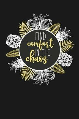 Cover of Find Comfort in The Chaos