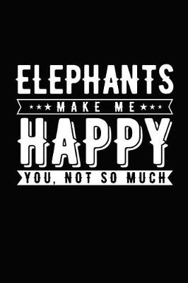 Book cover for Elephants Make Me Happy You, Not So Much