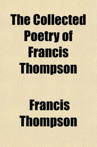 Cover of The Collected Poetry of Francis Thompson