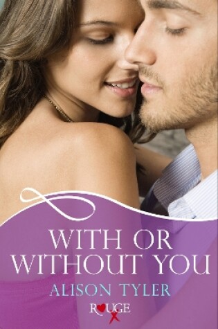Cover of With or Without You: A Rouge Erotic Romance