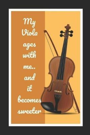 Cover of My Viola Ages With Me.. And It Becomes Sweeter