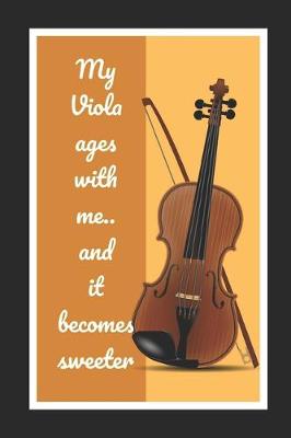 Book cover for My Viola Ages With Me.. And It Becomes Sweeter