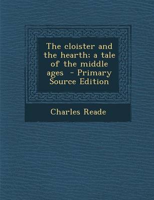 Book cover for The Cloister and the Hearth; A Tale of the Middle Ages - Primary Source Edition