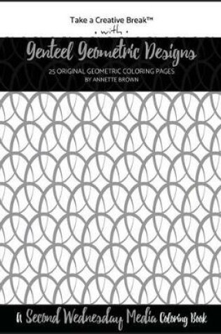 Cover of Genteel Geometric Designs Coloring Book