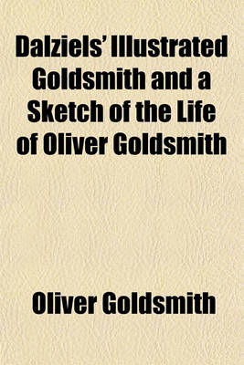 Book cover for Dalziels' Illustrated Goldsmith and a Sketch of the Life of Oliver Goldsmith