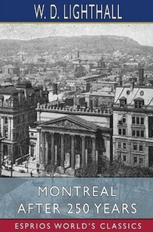 Cover of Montreal After 250 Years (Esprios Classics)