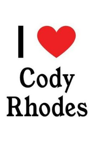 Cover of I Love Cody Rhodes