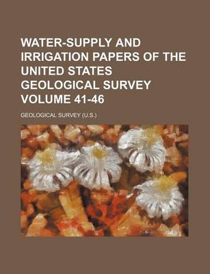 Book cover for Water-Supply and Irrigation Papers of the United States Geological Survey Volume 41-46