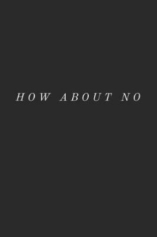 Cover of How about No