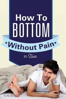 Book cover for How to Bottom Without Pain or Stains