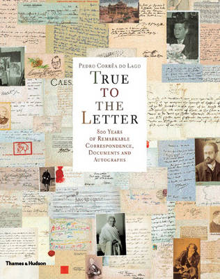 Book cover for True to the Letter:800 Years of Remarkable Correspondence, Docume