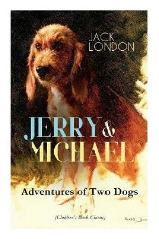 Cover of JERRY & MICHAEL - Adventures of Two Dogs