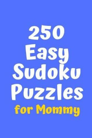 Cover of 250 Easy Sudoku Puzzles for Mommy