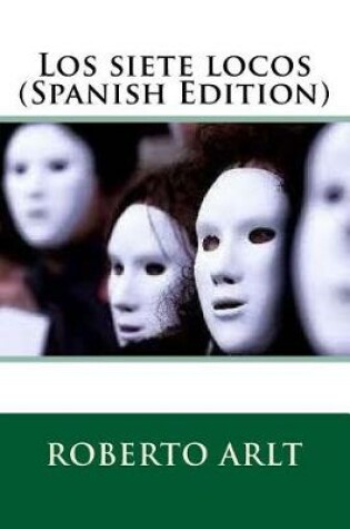 Cover of Los siete locos (Spanish Edition)
