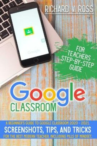 Cover of Google Classroom For Teachers Step By Step Guide