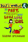 Book cover for The Past, the Present and the Loud, Loud Girl