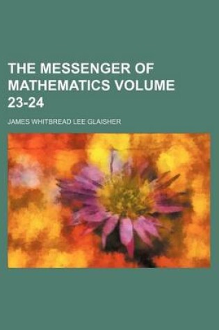 Cover of The Messenger of Mathematics Volume 23-24