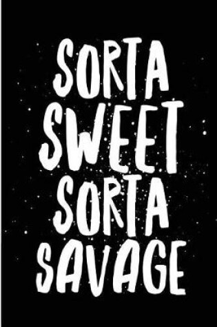 Cover of Sorta Sweet Sorta Savage