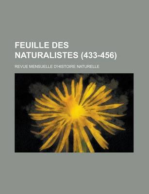 Book cover for Feuille Des Naturalistes; Revue Mensuelle D'Histoire Naturelle (433-456 )