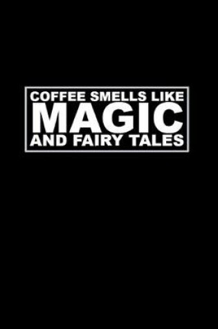 Cover of Coffee Smells Like Magic and Fairytales