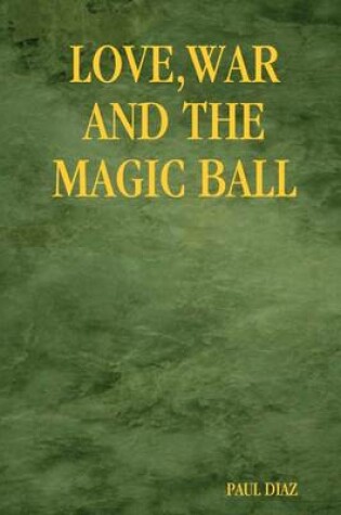 Cover of Love War and the Magic Ball