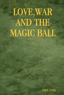 Book cover for Love War and the Magic Ball