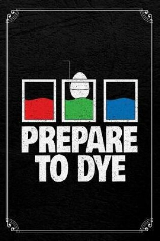 Cover of Prepare to Dye